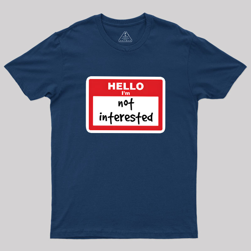 Not Interested Geek T-Shirt