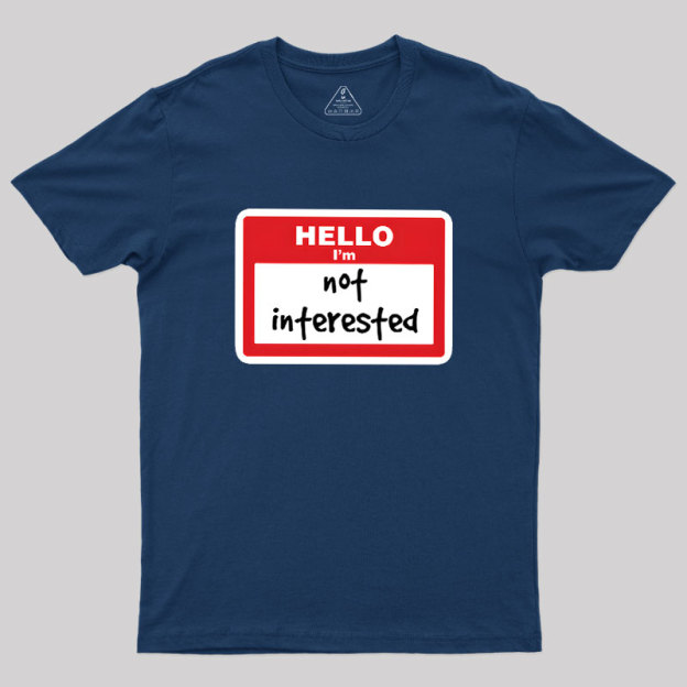 Not Interested Geek T-Shirt