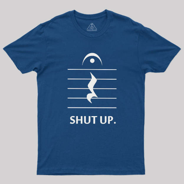 Shut Up By Music Notation Geek T-Shirt
