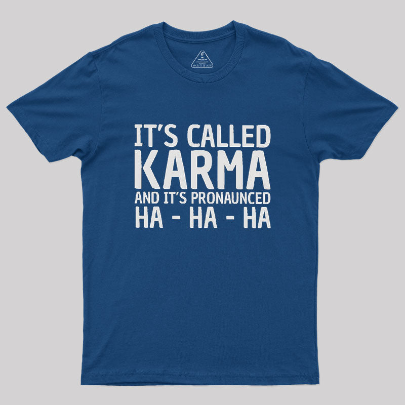 Karma Funny Geek T-Shirt