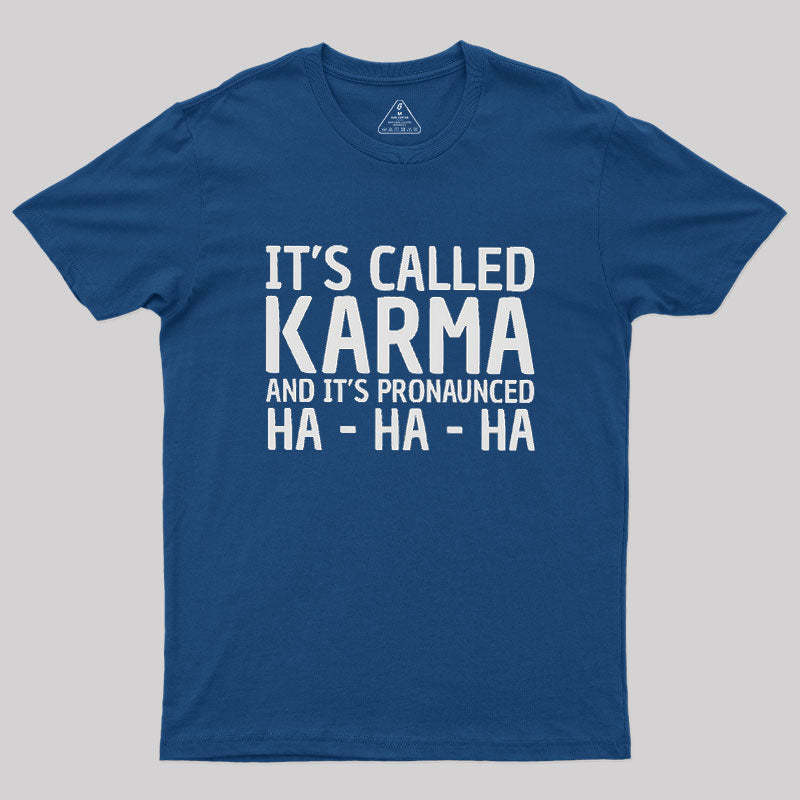 Karma Funny Geek T-Shirt