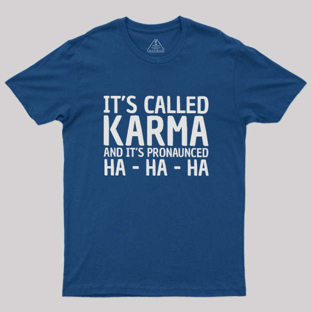 Karma Funny Geek T-Shirt
