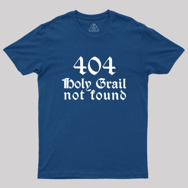 Holy Grail Not Found Geek T-Shirt