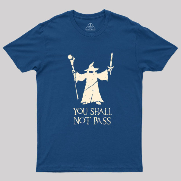 Gandalf- You Shall Not Pass Geek T-Shirt