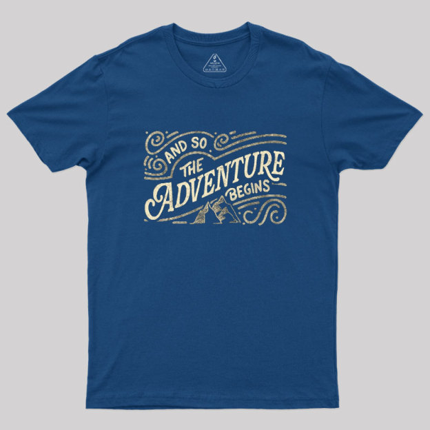And So The Adventure Begins Geek T-Shirt