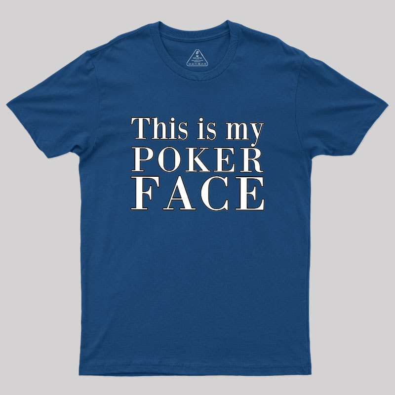 This Is My Poker Face Geek T-Shirt