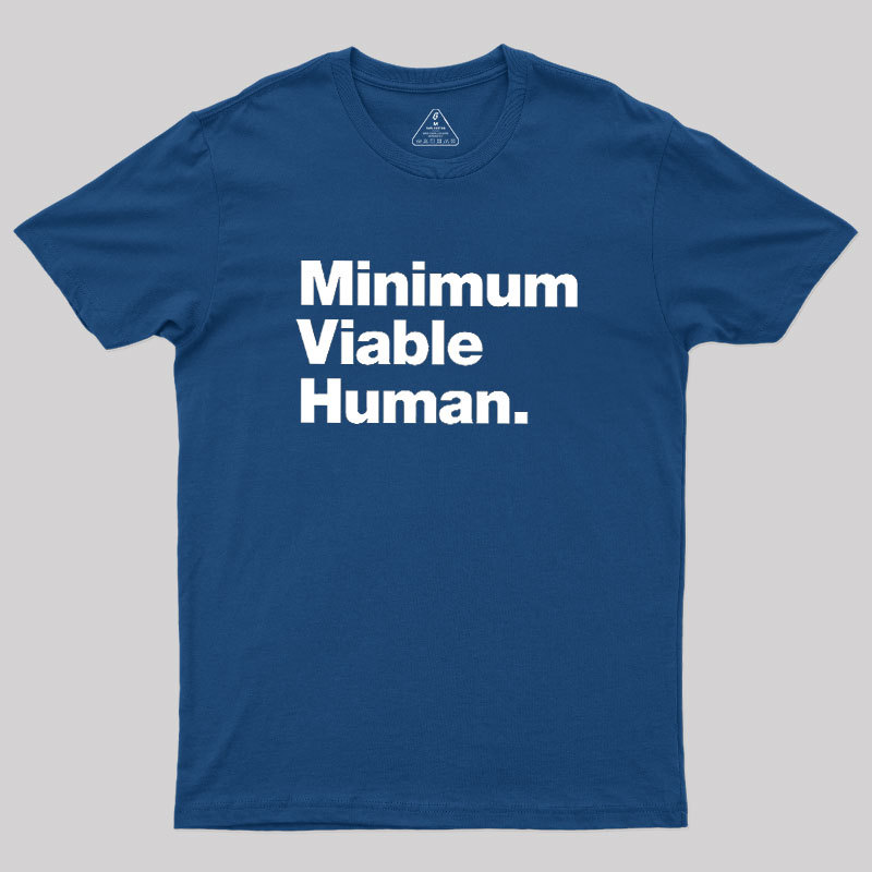 Minimum Viable Human Geek T-Shirt