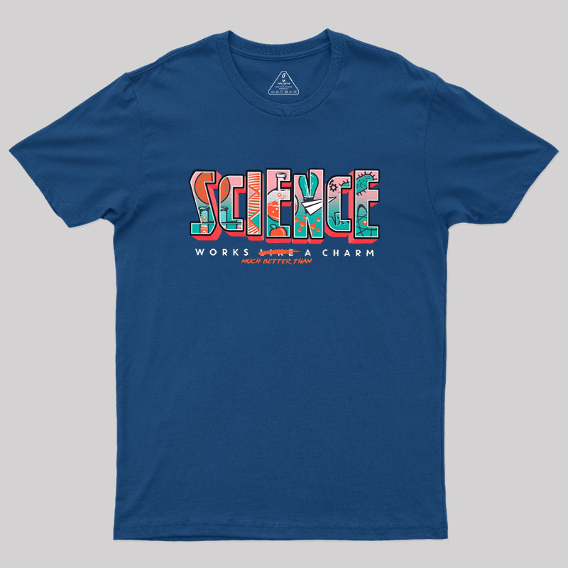 Science Works Better Geek T-Shirt