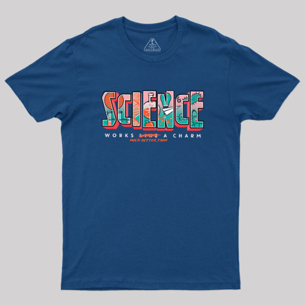 Science Works Better Geek T-Shirt