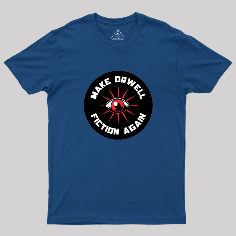 Make Orwell Fiction Again Geek T-Shirt