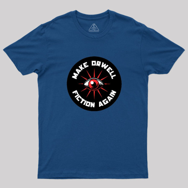 Make Orwell Fiction Again Geek T-Shirt