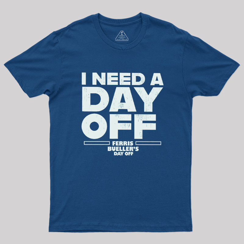 I Need A Day Off Geek T-Shirt