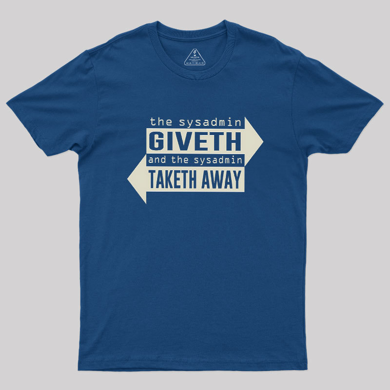 Sysadmin Giveth And Taketh Away Geek T-Shirt