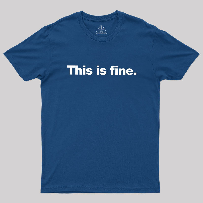 This Is Fine Geek T-Shirt