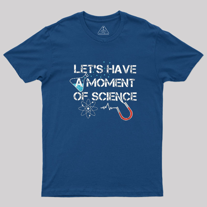 Let's Have A Moment Of Science Geek T-Shirt