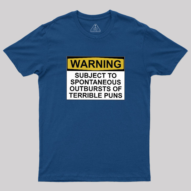 SUBJECT TO SPONTANEOUS OUTBURSTS OF TERRIBLE PUNS Geek T-Shirt
