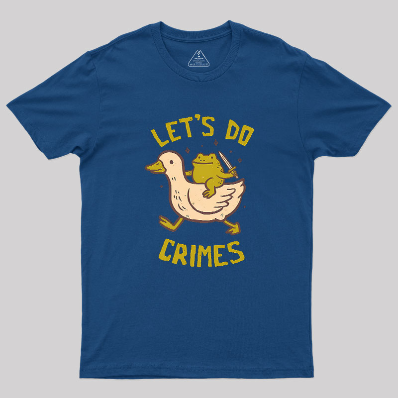 Let's Do Crimes Geek T-Shirt