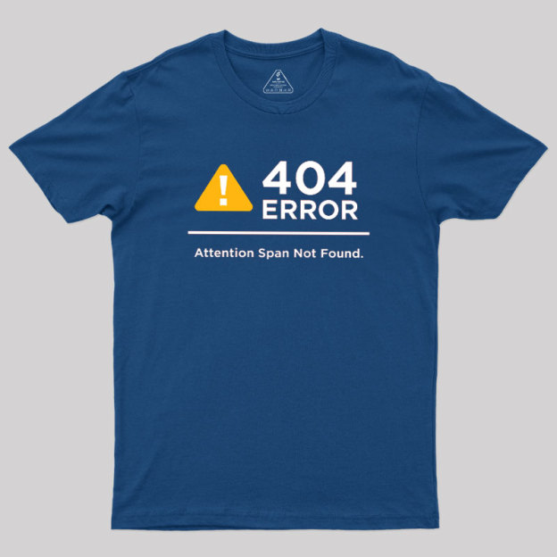 Attention Span Not Found Geek T-Shirt