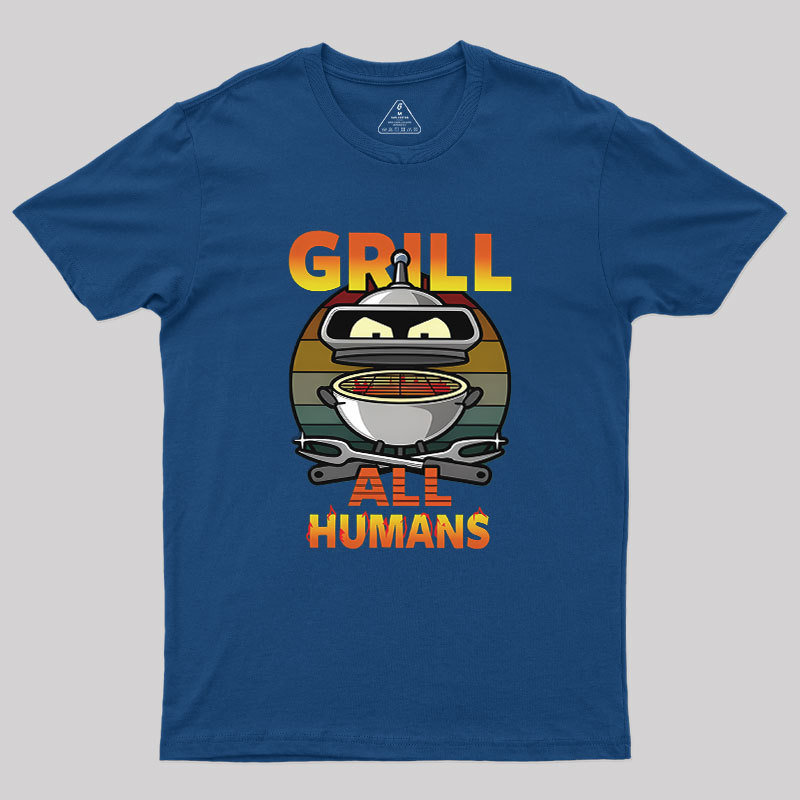 Grill All Humans Geek T-Shirt