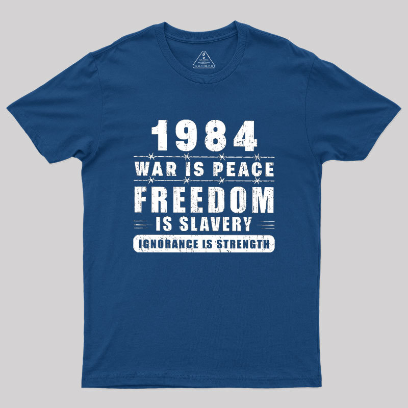 War Is Peace Freedom Geek T-Shirt