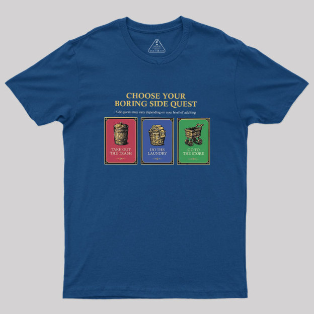 Choose Your Boring Side Quest Geek T-Shirt