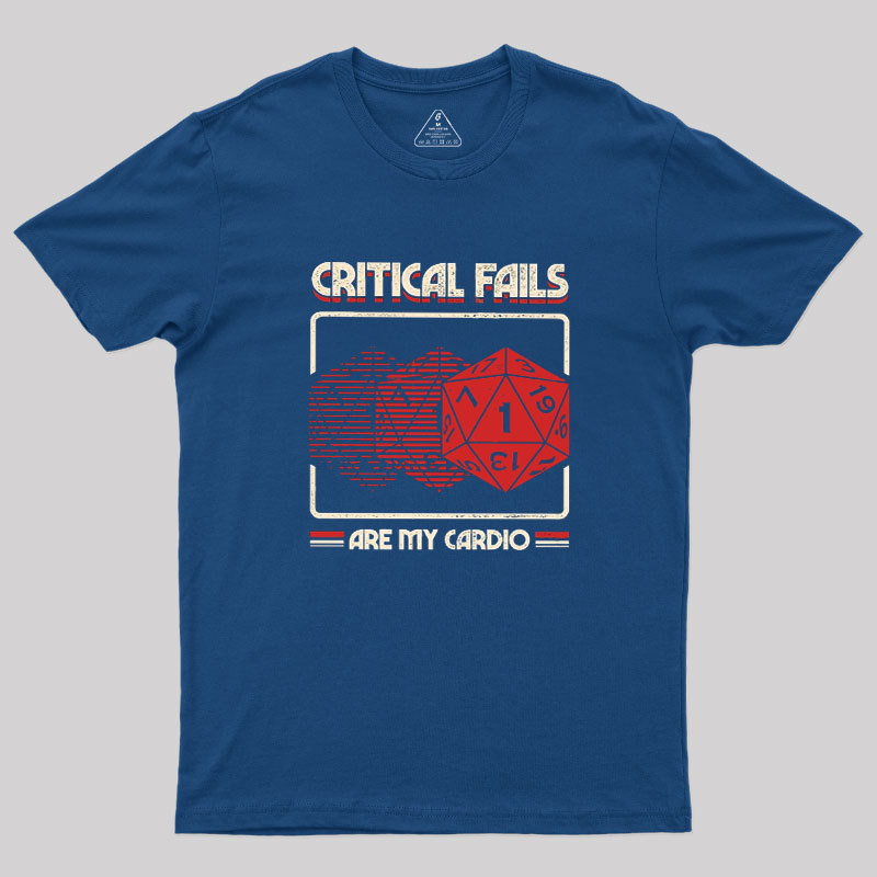 Critical Fails Are My Cardio Geek T-Shirt