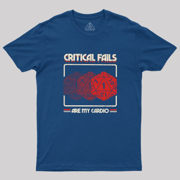 Critical Fails Are My Cardio Geek T-Shirt
