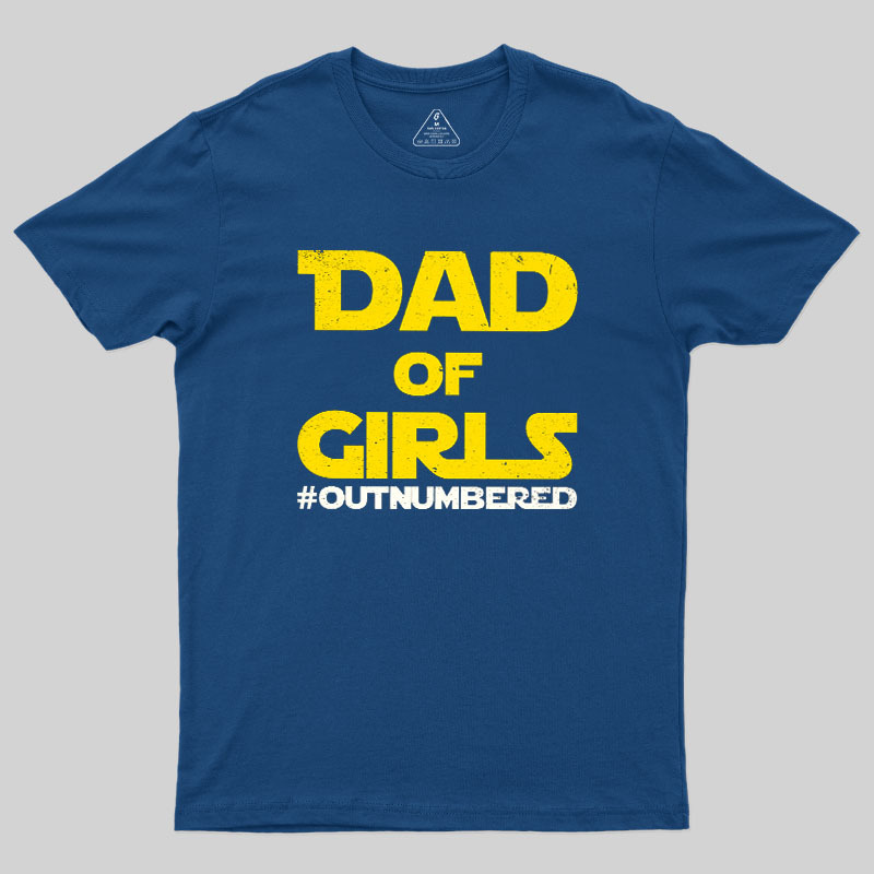 Dad of Girls Outnumbered Geek T-Shirt