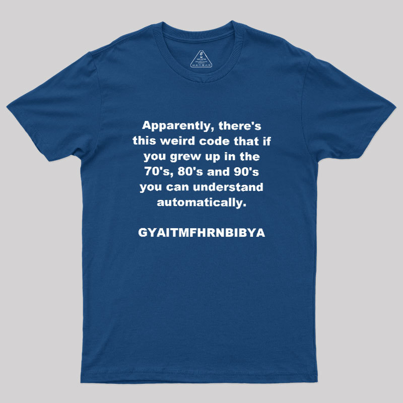 GYAITMFHRNBIBYA Geek T-Shirt
