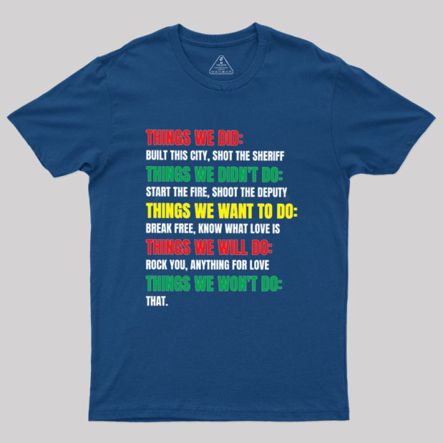Things We Did Built This City Shot The Sheriff Geek T-Shirt