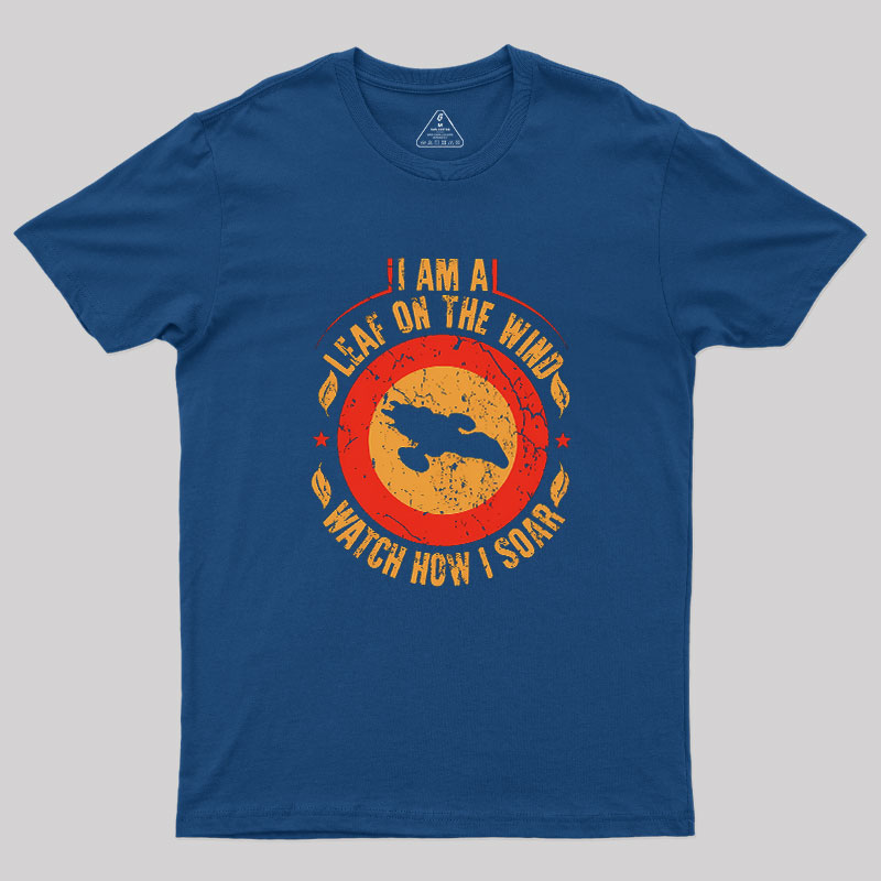 I Am A Leaf On The Wind Firefly Geek T-Shirt