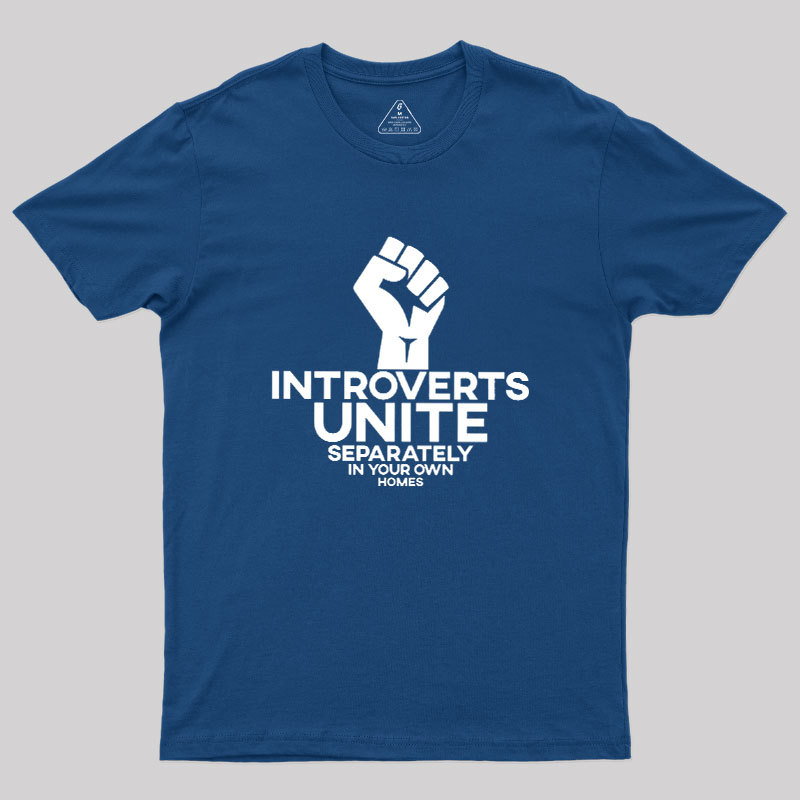 INTROVERTS UNITE Separately In Your Own Homes Geek T-Shirt