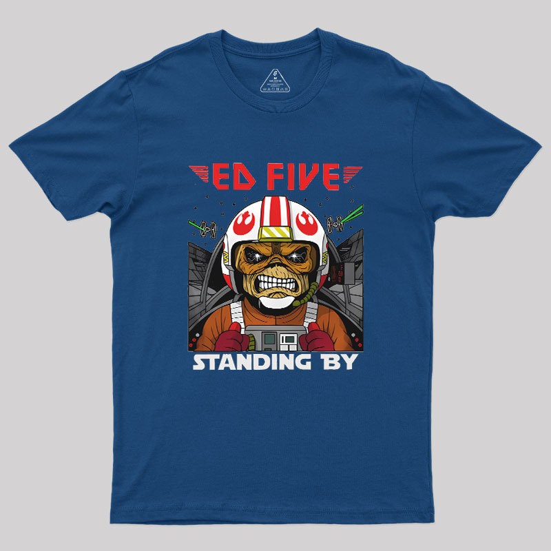 Ed Five Standing By Geek T-Shirt