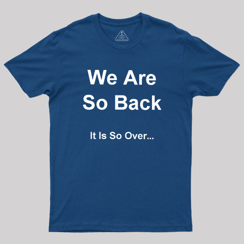 It Is So Over Geek T-Shirt