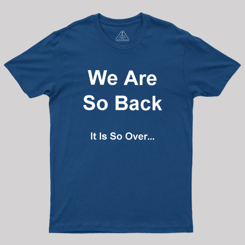 It Is So Over Geek T-Shirt
