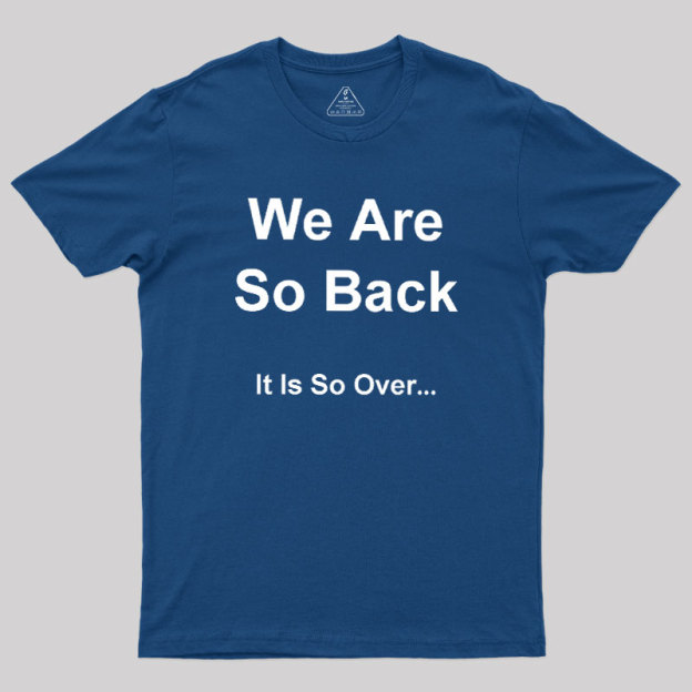 It Is So Over Geek T-Shirt