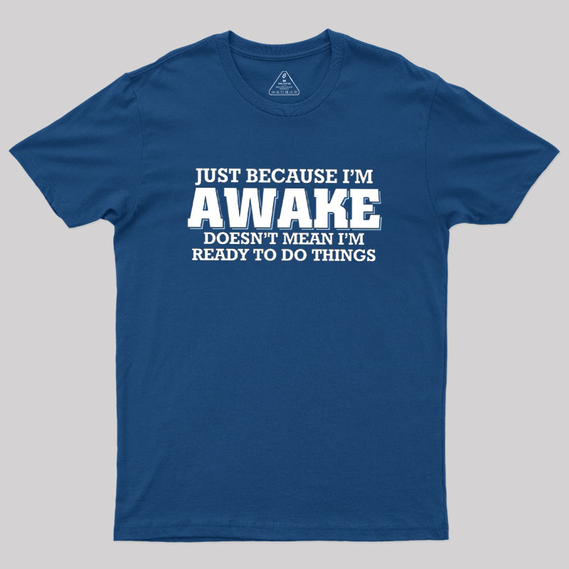 Awake Things Geek T-Shirt