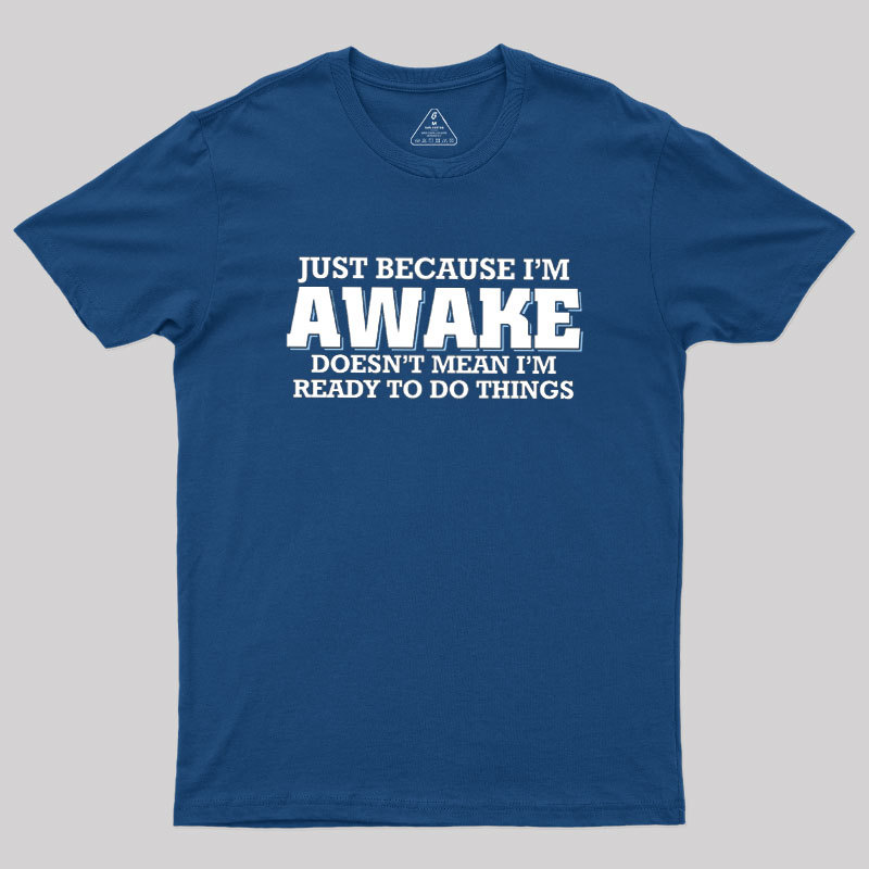 Awake Things Geek T-Shirt