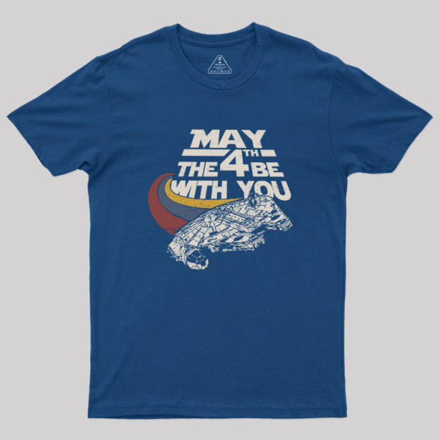 May The 4th Be With You Geek T-Shirt