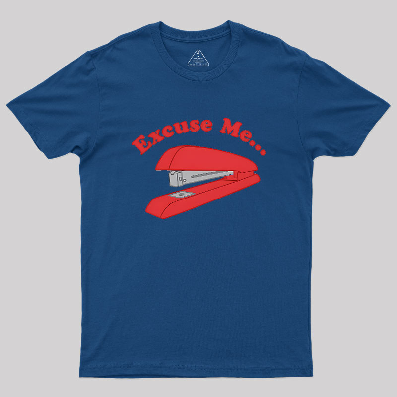 I Believe You Have My Stapler Geek T-Shirt