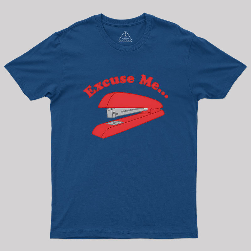 I Believe You Have My Stapler Geek T-Shirt