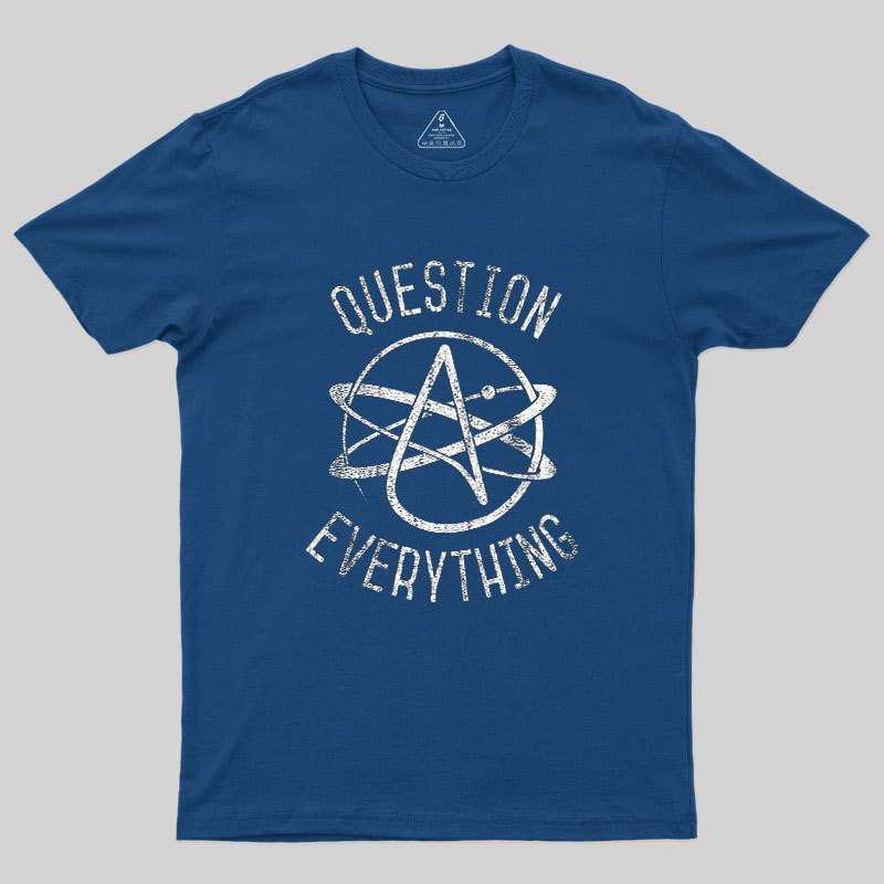 Question Everything Geek T-Shirt