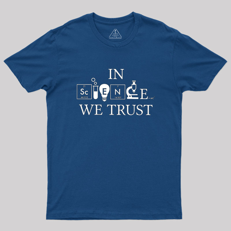 In Science We Trust Geek T-Shirt