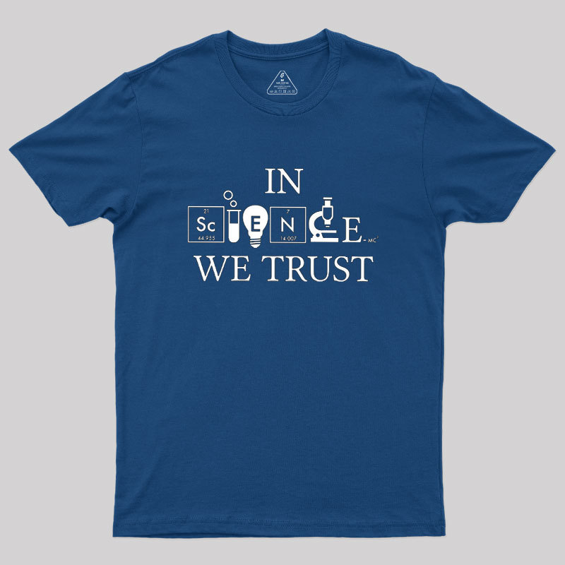 In Science We Trust Geek T-Shirt