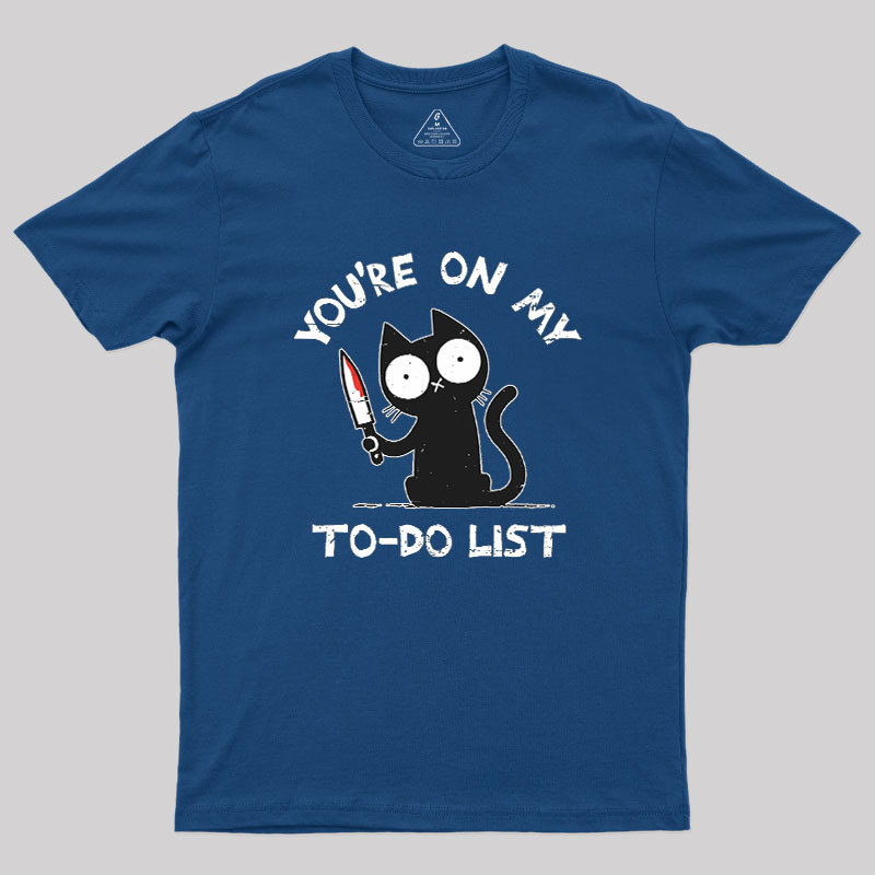 You're On My To-Do List Geek T-Shirt