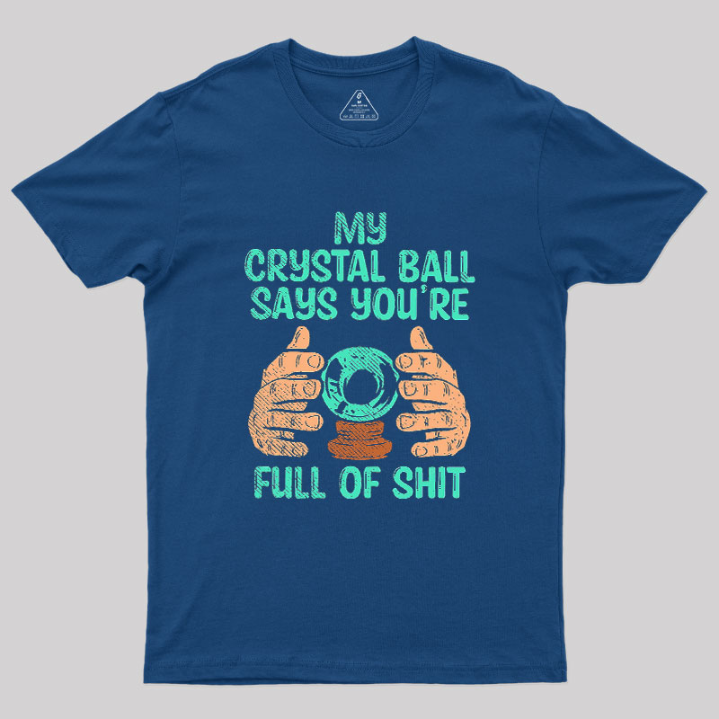 My Crystal Ball Says Geek T-Shirt