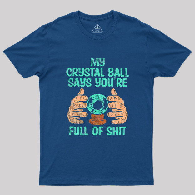 My Crystal Ball Says Geek T-Shirt