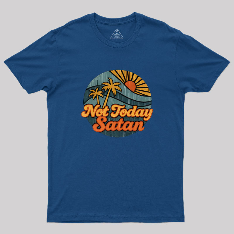 Not Today Satan Geek T-Shirt