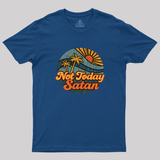 Not Today Satan Geek T-Shirt