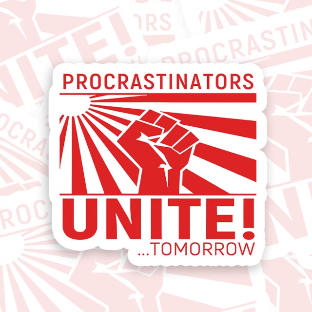 Procrastinators Unite Wall Geek Sticker